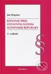 Konanie pred Ústavným súdom Slovenskej republiky - Ján Drgonec - kniha z kategorie Ústavní právo