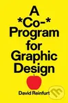 A *Co-* Program for Graphic Design - David Reinfurt,A *Co-* Program for Graphic Design - David Reinfurt