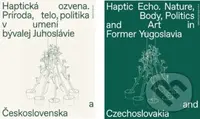 Haptická ozvena. Príroda, telo, politika v umení bývalej Juhoslávie a Československa (obojstranná kn - kniha z kategorie Dějiny umění