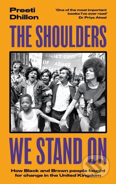 The Shoulders We Stand On (How Black and Brown people fought for change in the United Kingdom) - kniha z kategorie Humanitní a společenské vědy