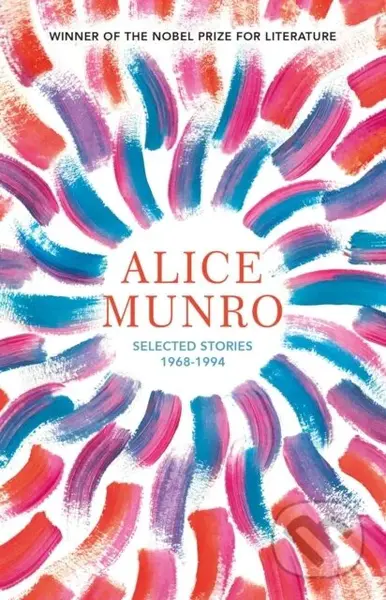 Selected Stories 1968 1994 (Volume One 1968-1994) - Alice Munro - kniha z kategorie Společenská beletrie