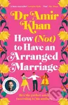 How (Not) to Have an Arranged Marriage (A funny, heart-warming unputdownable novel about love and family) - kniha z kategorie Romantika