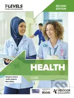 Health T Level: Core Second Edition - Judith Adams, Stephen Hoare, Mary Riley - kniha z kategorie Medicína