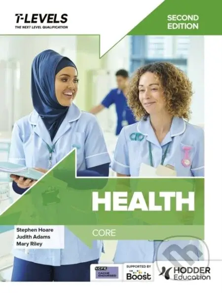Health T Level: Core Second Edition - Judith Adams, Stephen Hoare, Mary Riley - kniha z kategorie Medicína