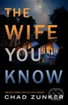 The Wife You Know - Chad Zunker - kniha z kategorie Detektivky, thrillery a horory