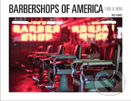 Barbershops of America (Then and Now) - Rob Hammer - kniha z kategorie Móda