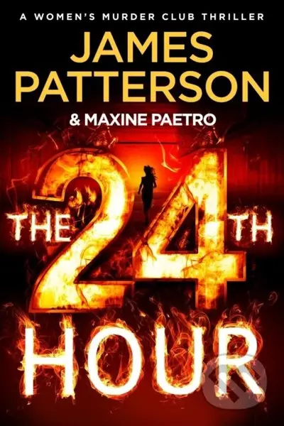The 24th Hour (The latest novel in the Sunday Times bestselling series (Women’s Murder Club 24)) - kniha z kategorie Detektivky