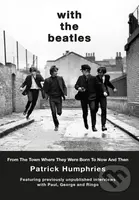With The Beatles (From The Town Where They Were Born to Now and Then) - kniha z kategorie Umění, design a architektura