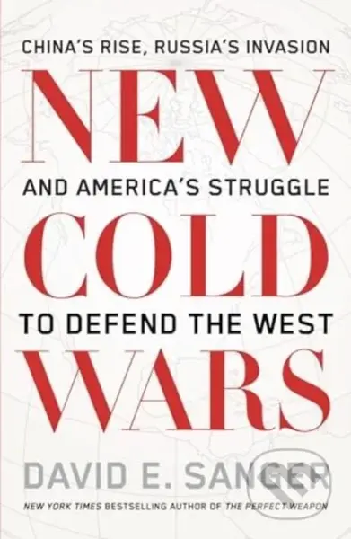 New Cold Wars (China’s rise, Russia’s invasion, and America’s struggle to defend the West) - kniha z kategorie Humanitní a společenské vědy