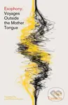 Exophony (Voyages Outside the Mother Tongue) - Yoko Tawada - kniha z kategorie Eseje, úvahy a glosy
