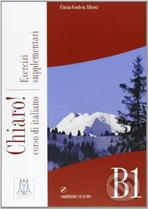 Chiaro!: Esercizi supplementari + CD audio B1 - Cinzia Cordera Alberti
