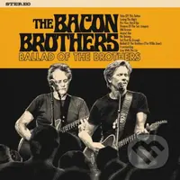 Bacon Brothers:  Ballad Of The Brothers - Bacon Brothers