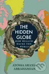 The Hidden Globe (How Wealth Hacks the World) - Atossa Araxia Abrahamian