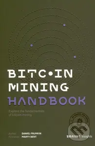 Bitcoin Mining Handbook - Daniel Frumkin,Bitcoin Mining Handbook - Daniel Frumkin
