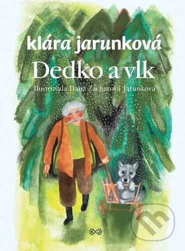 Dedko a vlk - Klára Jarunková