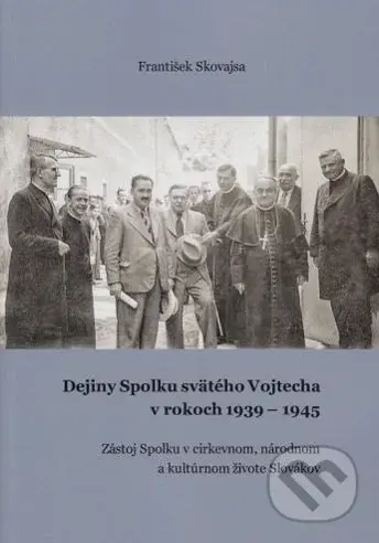 Dejiny Spolku svätého Vojtecha v rokoch 1939 - 1945 - kniha z kategorie Historie