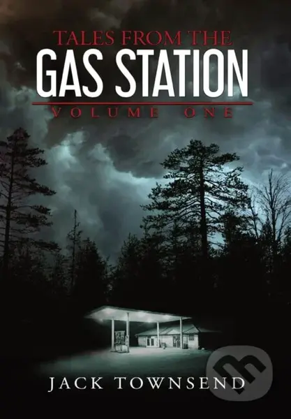 Tales from the Gas Station: Volume One - Jack Townsend - kniha z kategorie Horory