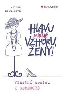 E-kniha: Hlavu mírně vzhůru, ženy! od Mikulková Milena