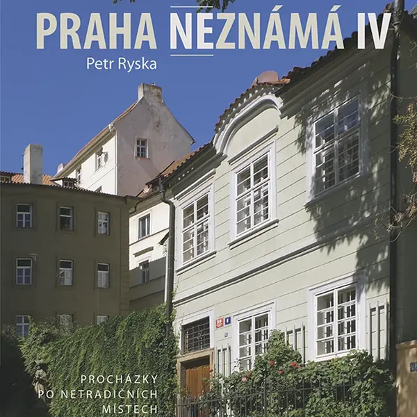 Kniha: Praha neznámá IV od Ryska Petr