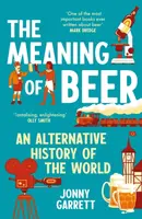 The Meaning of Beer - Jonny Garrett