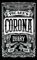 Vic Lee's Corona Diary - Vic Lee