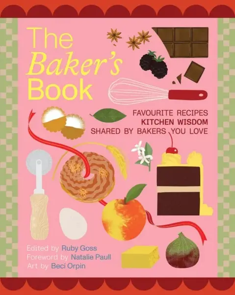 The Baker's Book | Favourite recipes and kitchen wisdom by Australian bakers you love - Goss Ruby