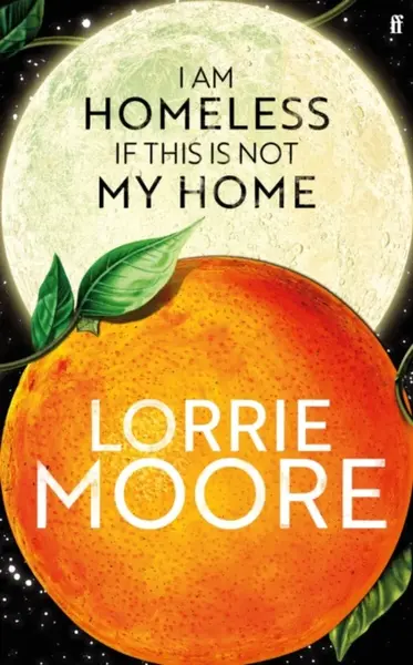 I Am Homeless If This Is Not My Home - Moore Lorrie