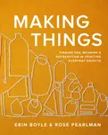 Making Things - Erin Boyle, Rose Pearlman