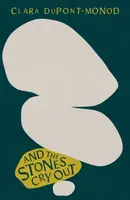 And the Stones Cry Out - Clara Dupont-Monod