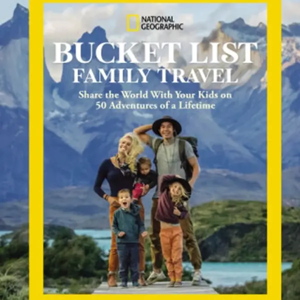 National Geographic Bucket List Family Travel - Jessica Gee