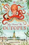 My Friend the Octopus - Lindsay Galvin
