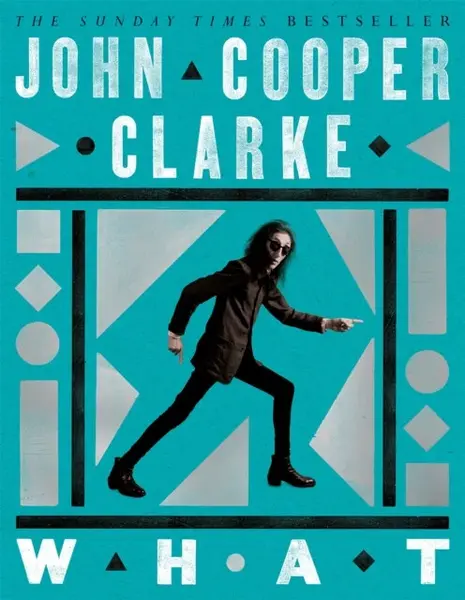 WHAT - John Cooper Clarke