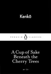 A Cup of Sake Beneath the Cherry Trees - Kenko