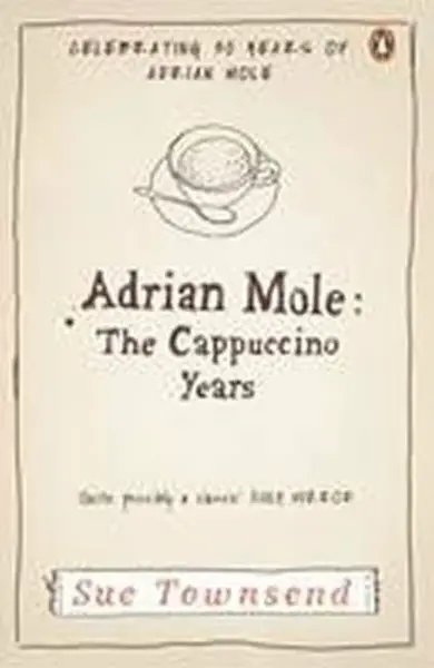 Adrian Mole: The Cappuccino Years - Sue Townsend