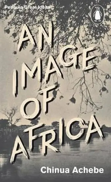 An Image of Africa/ The Trouble with Nigeria - Chinua Achebe