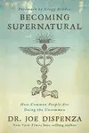 Becoming Supernatural: How Common People Are Doing the Uncommon