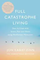 Full Catastrophe Living, Revised Edition - Jon Kabat-Zinn