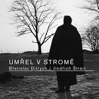 Umřel v stromě - Břetislav Ditrych, Jindřich Štreit