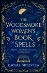 The Woodsmoke Women's Book of Spells - Rachel Greenlaw
