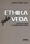 Ethika jako věda - Arnošt Inocenc Bláha