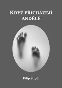 Když přicházejí andělé - Filip Štojdl