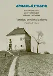 Zmizelá Praha-Vesnice, usedlosti a dvory - Lubomír Procházka, Martin Čerňanský, Jana Viktorínová