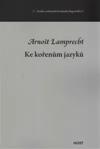 Ke kořenům jazyků - Arnošt Lamprecht