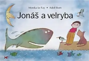 Jonáš a velryba - Adolf Born, Monika Le Fay