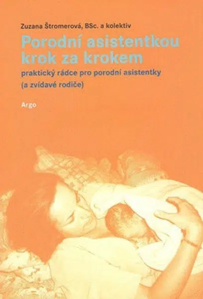 Porodní asistentkou krok za krokem - Zuzana Štromerová, Jana Menčilová