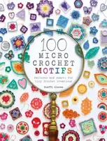 100 Micro Crochet Motifs - Steffi  Glaves