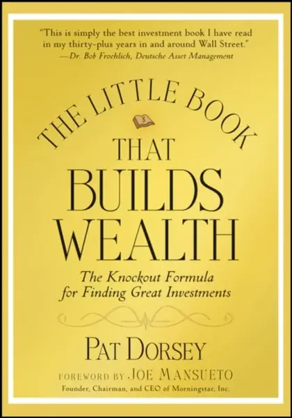 The Little Book That Builds Wealth - Pat  Dorsey