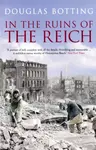 In the Ruins of the Reich - Douglas Botting