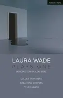 Laura Wade: Plays One - Laura  Wade