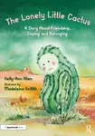 The Lonely Little Cactus - Kelly-Ann  Allen